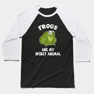 Frogs are my spirit animal Baseball T-Shirt